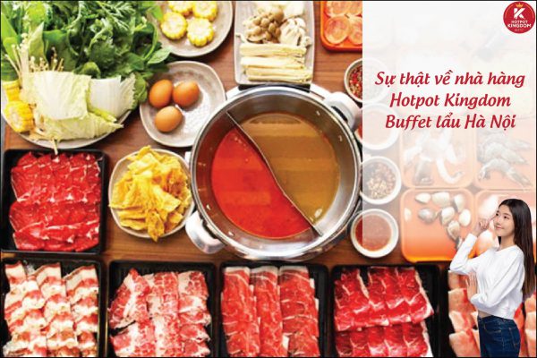 Sự thật về nhà hàng Hotpot KingDom buffet lẩu Hà Nội