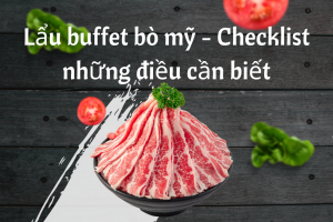 Lẩu buffet bò mỹ – Checklist những điều cần biết