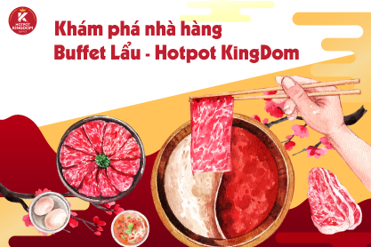 Khám phá nhà hàng lẩu buffet Hà Nội – Hotpot Kingdom